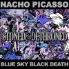 BLUE SKY BLACK DEATH & NACHO PICASSO - Stoned & Dethroned