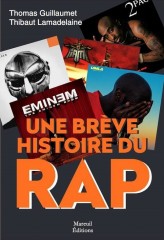 THOMAS GUILLAUMET &amp; THIBAUT LAMADELAINE - Une Brève Histoire du Rap