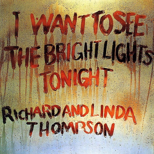 RICHARD &amp; LINDA THOMPSON - I Want To See The Bright Lights Tonight