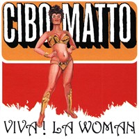 CIBO MATTO - Viva! LA Woman