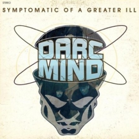 DARC MIND - Symptomatic of a Greater Ill
