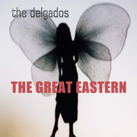 THE DELGADOS - The Great Eastern