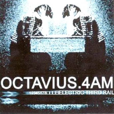 OCTAVIUS &amp; 4AM - Electric Third Rail
