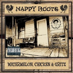 NAPPY ROOTS - Watermelon, Chicken &amp; Gritz