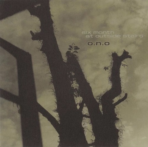 O.N.O. - Six Month at Outside Stairs