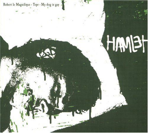 ROBERT LE MAGNIFIQUE, TEPR &amp;amp; MY DOG IS GAY - Hamlet