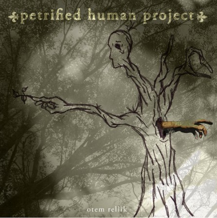 OTEM RELLIK - Petrified Human Project