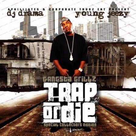 DJ DRAMA &amp; YOUNG JEEZY - Trap or Die