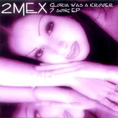 2MEX - Gloria was a Kroqer