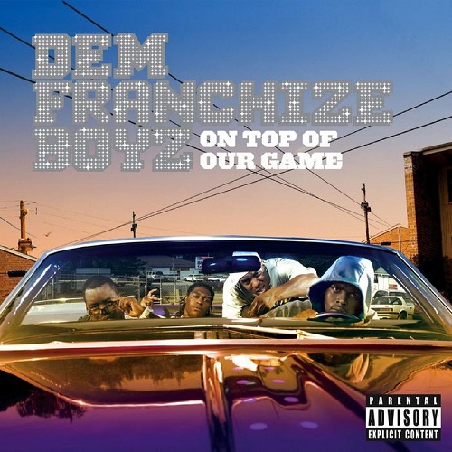 DEM FRANCHIZE BOYZ - On Top of Our Game