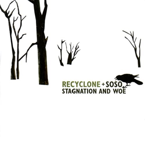 RECYCLONE &amp; SOSO - Stagnation and Woe