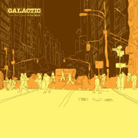 GALACTIC - From the Corner to the Block