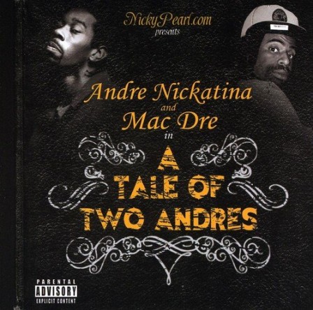 ANDRE NICKATINA &amp; MAC DRE - A Tale of Two Andres