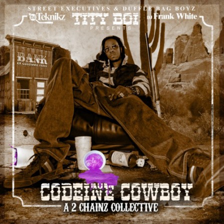 TITY BOI - Codeine Cowboy A 2 Chainz Collective