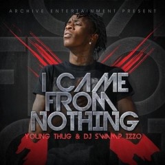 YOUNG THUG &amp; DJ SWAMP IZZO - I Came from Nothing