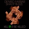 DENIRO FARRAR & SHADY BLAZE - Kill or Be Killed