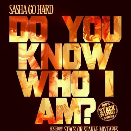 SASHA GO HARD - Do U Know Who I Am?