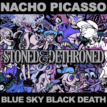 BLUE SKY BLACK DEATH &amp; NACHO PICASSO - Stoned &amp; Dethroned