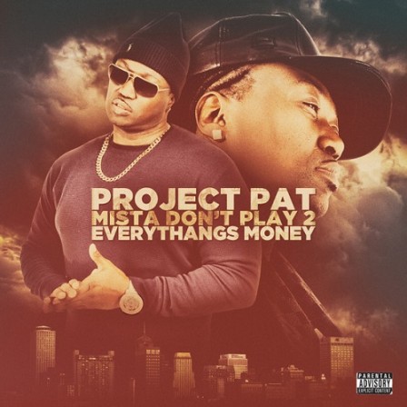 PROJECT PAT - Mista Dont Play 2: Everythangs Money