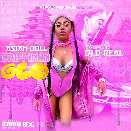 ASIAN DOLL - Drippin' in Glo