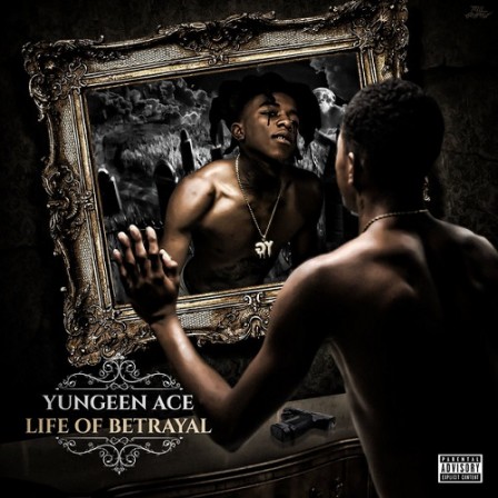 YUNGEEN ACE - Life of Betrayal