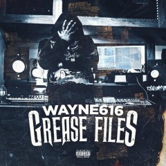 WAYNE616 - Grease Files