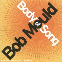 BOB MOULD - Body of Song