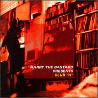 COMPILATION - Harry The Bastard Presents Club H