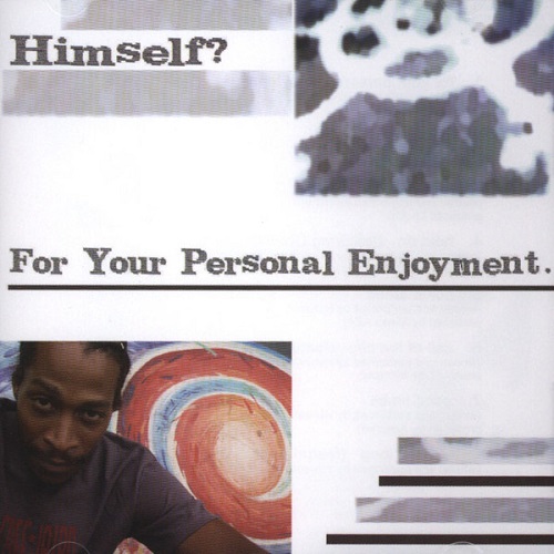 HIMSELF? – For Your Personal Enjoyment