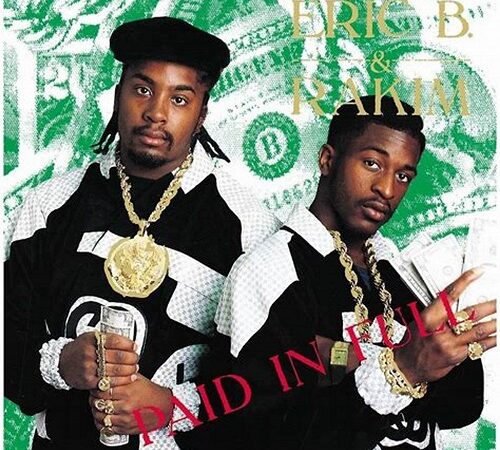ERIC B. & RAKIM – Paid In Full