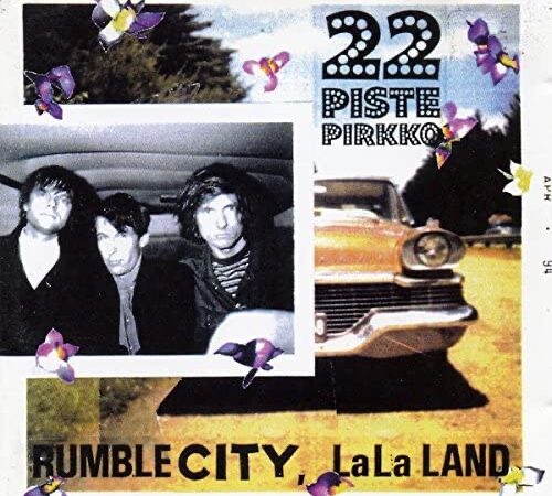 22 PISTEPIRKKO – Rumble City, Lala Land