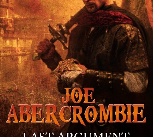 JOE ABERCROMBIE – Last Argument Of Kings (Dernière querelle)