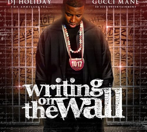 GUCCI MANE & DJ HOLIDAY – Writing On The Wall