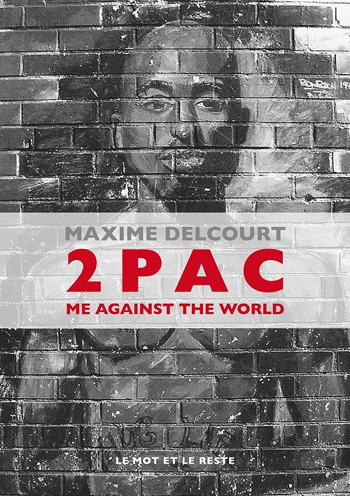 MAXIME DELCOURT – 2Pac: Me Against The World