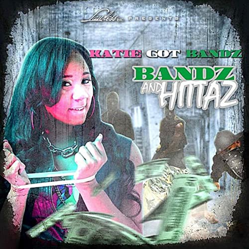 KATIE GOT BANDZ – Bandz And Hittaz