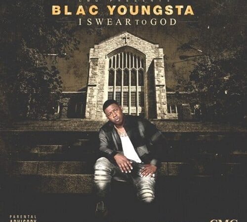 BLAC YOUNGSTA – I Swear To God