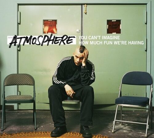 ATMOSPHERE – You Can’t Imagine How Much Fun We’re Having