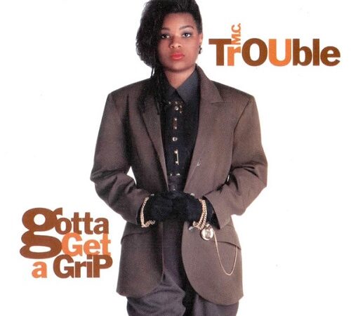 MC TROUBLE – Gotta Get A Grip