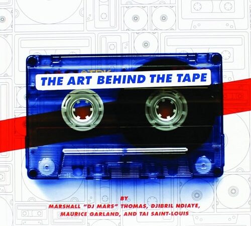 DJ MARS, BRIL NDIAYE, MAURICE GARLAND, TAI SAINT LOUIS – The Art Behind The Tape