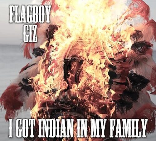 FLAGBOY GIZ – I Got Indian In My Family