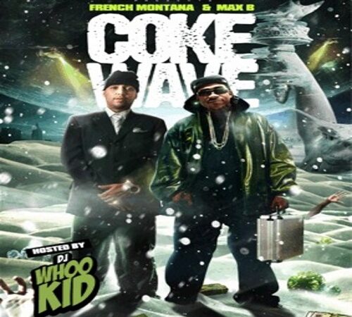 MAX B & FRENCH MONTANA – Coke Wave