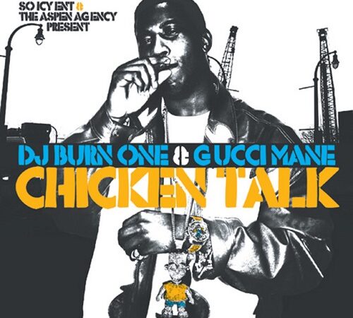 GUCCI MANE & DJ BURN ONE – Chicken Talk