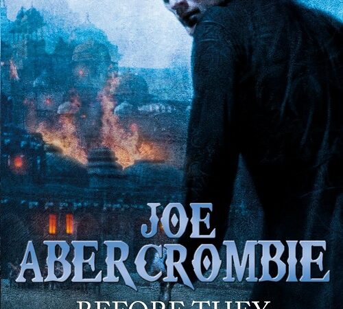 JOE ABERCROMBIE – Before They Are Hanged (Déraison et sentiments)