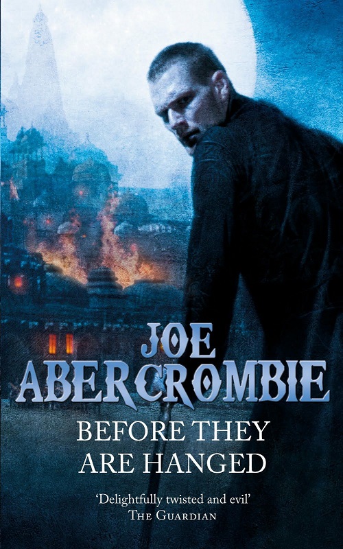 JOE ABERCROMBIE – Before They Are Hanged (Déraison et sentiments)