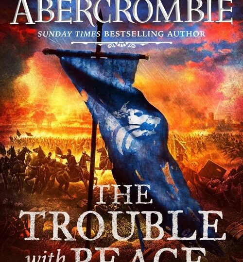 JOE ABERCROMBIE – The Trouble With Peace (Le problème avec la paix)