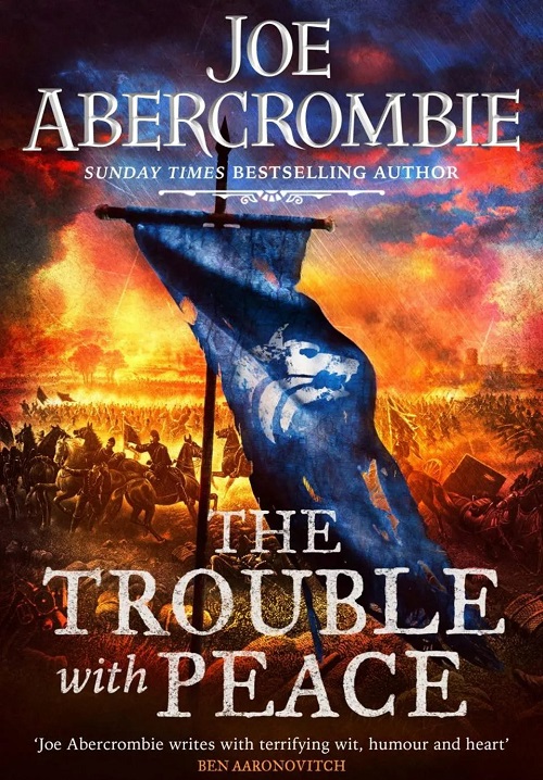 JOE ABERCROMBIE – The Trouble With Peace (Le problème avec la paix)