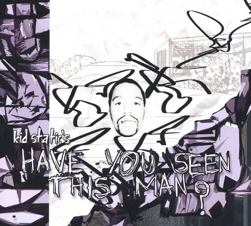 KID STATIC – Have You Seen This Man?