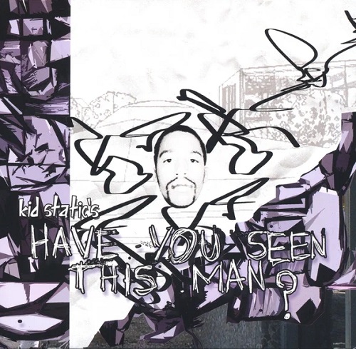 KID STATIC – Have You Seen This Man?