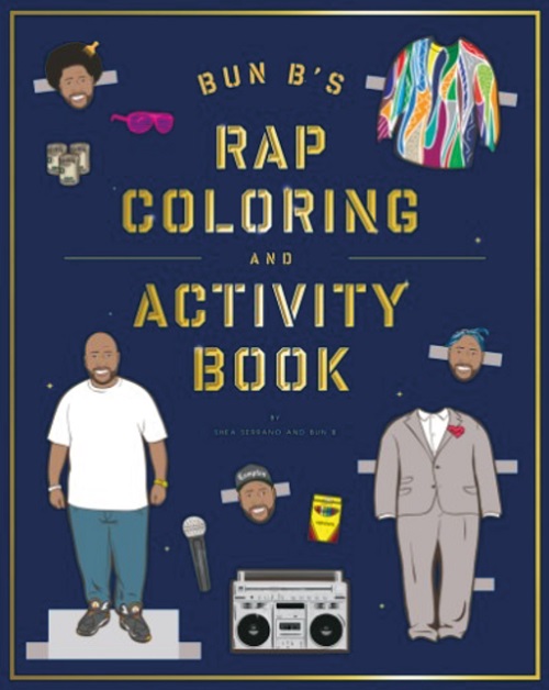 SHEA SERRANO & BUN B – Bun B’s Rap Coloring & Activity Book (Rap coloriages & activités)