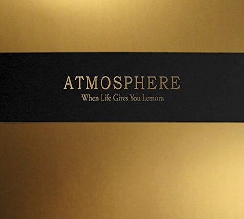 ATMOSPHERE – When Life Gives You Lemons, You Paint That Shit Gold